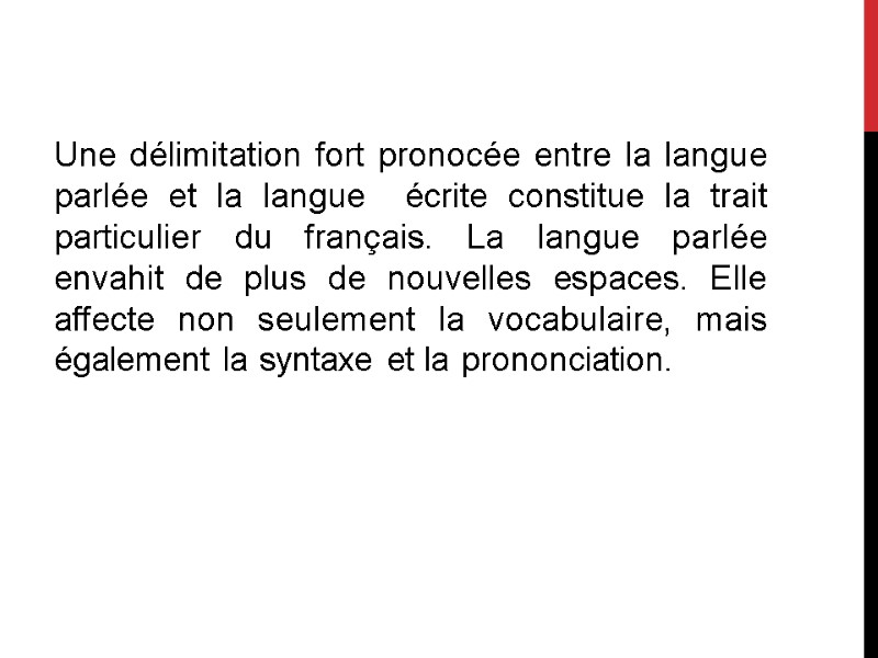 Une délimitation fort pronocéе entre la langue parléе et la langue  éсrite constitue